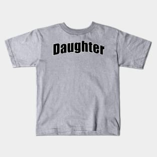 For the daughters Kids T-Shirt